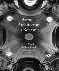 Book Cover for Baroque Architecture in Bohemia by Petr Macek, Richard Biegel, Jakub Bachtík, Anna Bryson, Branislava Kuburovic, Lea Bennis