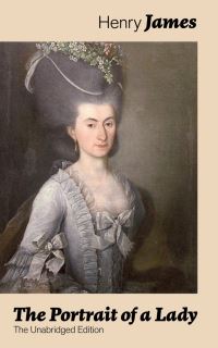 Book Cover for The Portrait of a Lady (The Unabridged Edition) by Henry James