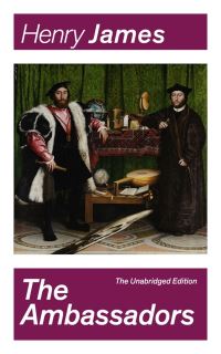 Book Cover for The Ambassadors (The Unabridged Edition) by Henry James