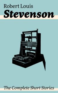 Book Cover for The Complete Short Stories by Robert Louis Stevenson