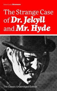 Book Cover for The Strange Case of Dr. Jekyll and Mr. Hyde (The Classic Unabridged Edition) by Robert Louis Stevenson