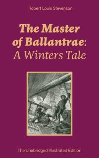 Book Cover for The Master of Ballantrae: A Winters Tale (The Unabridged Illustrated Edition) by Robert Louis Stevenson