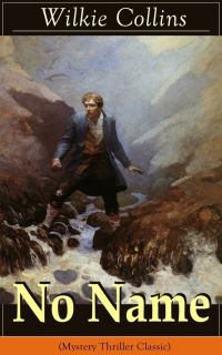 Book Cover for No Name (Mystery Thriller Classic) by Wilkie Collins