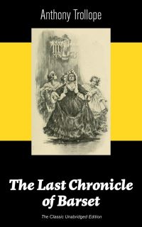 Book Cover for The Last Chronicle of Barset (The Classic Unabridged Edition) by Anthony Trollope