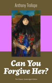 Book Cover for Can You Forgive Her? (The Classic Unabridged Edition) by Anthony Trollope