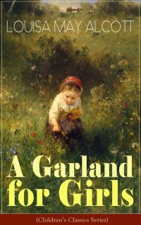 Book Cover for A Garland for Girls (Children's Classics Series) by Louisa May Alcott