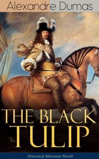 Book Cover for THE BLACK TULIP (Historical Adventure Novel) by Alexandre Dumas