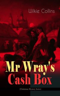 Book Cover for Mr Wray's Cash Box (Christmas Mystery Series) by Wilkie Collins