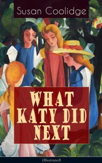 Book Cover for WHAT KATY DID NEXT (Illustrated) by Susan Coolidge