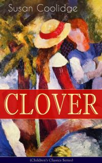Book Cover for CLOVER (Children's Classics Series) by Susan Coolidge