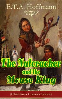 Book Cover for The Nutcracker and the Mouse King (Christmas Classics Series) by E T A Hoffmann
