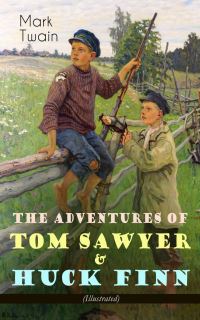 Book Cover for The Adventures of Tom Sawyer & Huck Finn (Illustrated) by Mark Twain