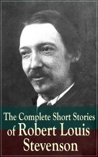 Book Cover for The Complete Short Stories of Robert Louis Stevenson by Robert Louis Stevenson