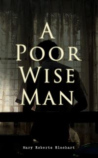 Book Cover for A Poor Wise Man by Mary Roberts Rinehart