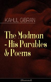Book Cover for The Madman - His Parables & Poems (Illustrated) by Kahlil Gibran