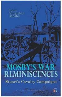 Book Cover for Mosby's War Reminiscences - Stuart's Cavalry Campaigns by John Singleton Mosby