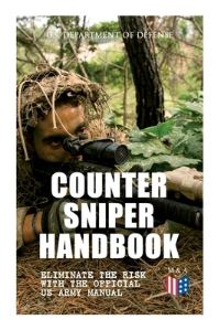 Book Cover for Counter Sniper Handbook - Eliminate the Risk With the Official US Army Manual by US Department of Defense