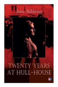 Book Cover for Twenty Years at Hull-House by Jane Addams