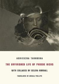 Book Cover for The Unfinished Life of Phoebe Hicks by Agnieszka Taborska