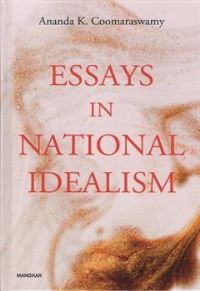 Book Cover for Essays in National Idealism by Ananda K Coomaraswamy