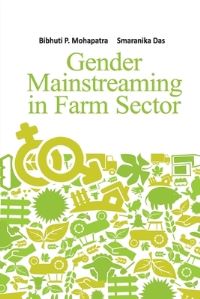 Book Cover for Gender Mainstreaming in Farm Sector by Bibhuti P Mohapatra, Smaranika Das