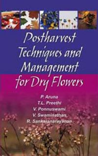 Book Cover for Postharvest Techniques and Management for Dry Flowers by Aruna, TL Preethi, V Ponnuswami, V Swaminathan, R Sankaranarayanan