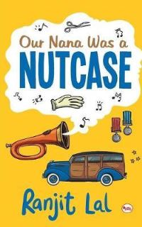 Book Cover for Our Nana Was a Nutcase by Ranjit Lal