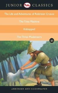 Book Cover for Junior Classicbook 16 (The Life and Adventures of Robinson Crusoe, the Time Machine, Kidnapped, the Three Musketeers) (Junior Classics) by Daniel Defoe