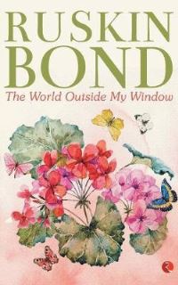 Book Cover for World Outside My Window by Ruskin Bond