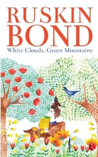 Book Cover for White Clouds, Green Mountains by Ruskin Bond
