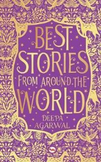 Book Cover for Best Stories from Around the World by Deepa Agarwal