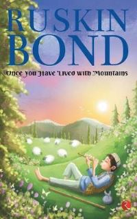Book Cover for Once You Have Lived With Mountains by Ruskin Bond