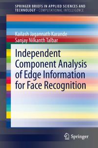 Book Cover for Independent Component Analysis of Edge Information for Face Recognition. SpringerBriefs in Computational Intelligence by Kailash Jagannath Karande, Sanjay Nilkanth Talbar