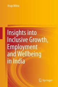 Book Cover for Insights Into Inclusive Growth, Employment and Wellbeing in India by Arup Mitra