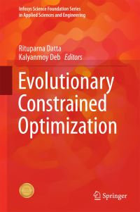 Book Cover for Evolutionary Constrained Optimization. Infosys Science Foundation Series in Applied Sciences and Engineering by Rituparna Datta, Kalyanmoy Deb