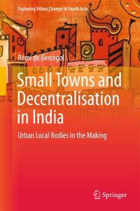 Book Cover for Small Towns and Decentralisation in India by Rémi de Bercegol
