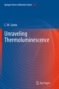 Book Cover for Unraveling Thermoluminescence by C M Sunta