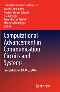 Book Cover for Computational Advancement in Communication Circuits and Systems by Koushik Maharatna, Goutam Kumar Dalapati, P K Banerjee, Amiya Kumar Mallick, Moumita Mukherjee