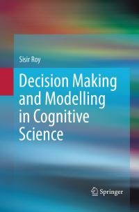 Book Cover for Decision Making and Modelling in Cognitive Science by Sisir Roy