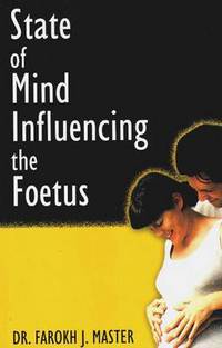 Book Cover for State of Mind Influencing the Foetus by Farokh J Master