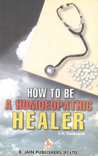 Book Cover for How to Be a Homoeopathic Healer by S M Gunavante