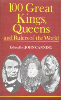 Book Cover for 100 Great Kings, Queens and Rulers of the World by John Canning