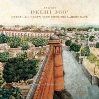 Book Cover for Delhi 360+ by Jeremiah P Losty, Mazhar Ali Khan