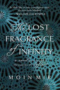Book Cover for The Lost Fragrance of Infinity by Moin Mir