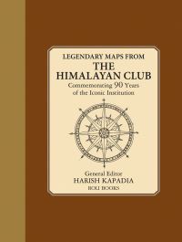 Book Cover for Legendary Maps From The Himalayan Club by Harish Kapadia