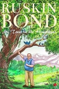 Book Cover for My Trees in the Himalayas by Ruskin Bond