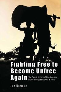 Book Cover for Fighting Free to Become Unfree Again by Jan Breman