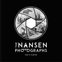 Book Cover for The Nansen Photographs by Geir O Kløver, Fridtjof Nansen, Frammuseet Norway