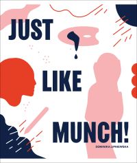 Book Cover for Just Like Munch! by Dominika Lipniewska