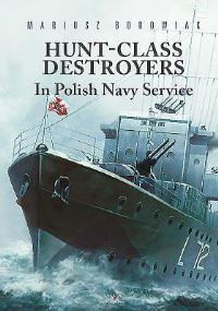 Book Cover for Hunt-Class Destroyers in Polish Navy Service by Maciej Noszczak
